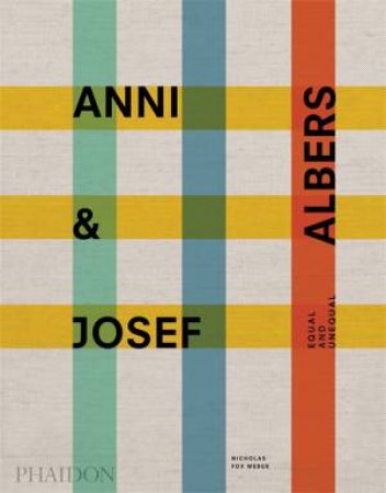 Anni And Josef Albers by Nichols Fox Weber