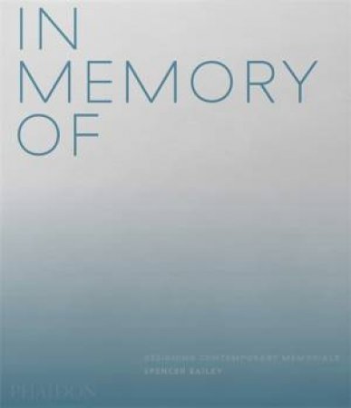 In Memory Of by Spencer Bailey & David Adjaye