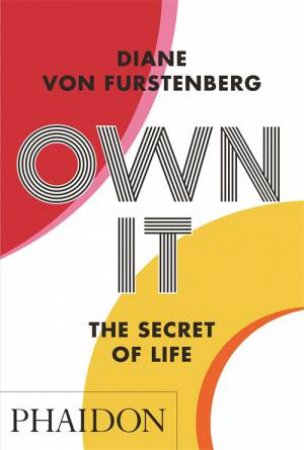 Own It: The Secret Of Life by Diane Von Furstenberg