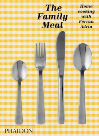 The Family Meal by Ferran Adria