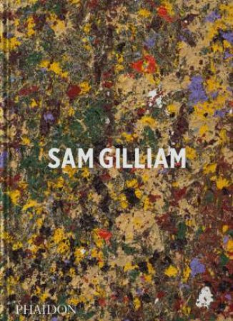 Sam Gilliam by Ishmael Reed & Mary Schmidt Campbell & Andria Hickey