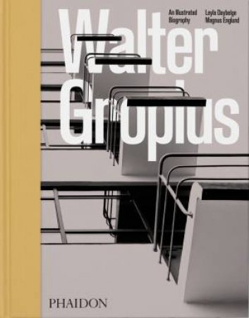 Walter Gropius: An Illustrated Biography by Magnus Englund