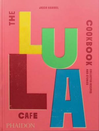 The Lula Cafe Cookbook by Jason Hammel