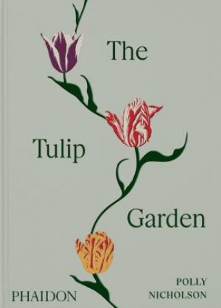 The Tulip Garden by Polly Nicholson