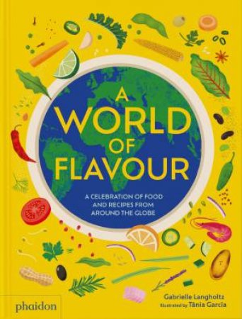 A World of Flavour by Gabrielle Langholtz & Tania Garcia Jimenez