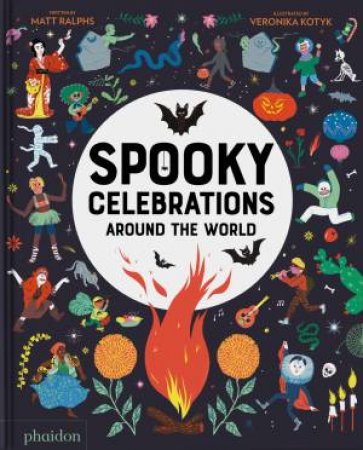 Spooky Celebrations Around the World by Matt Ralphs & Veronika Kotyk