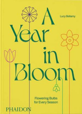 A Year in Bloom by Lucy Bellamy & Jason Ingram