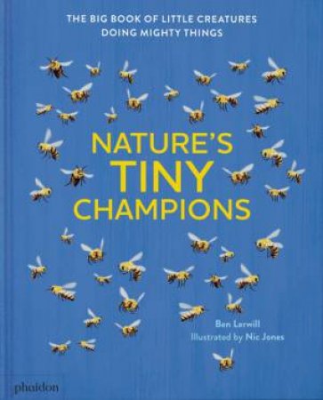 Nature's Tiny Champions by Ben Lerwill & Nic Jones