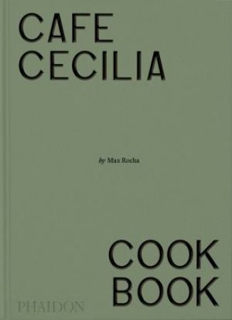 Cafe Cecilia Cookbook by Max Rocha & Diana Henry