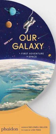 Our Galaxy by Sue Lowell Gallion & Lisk Feng