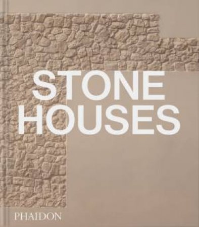 Stone Houses by Phaidon Editors