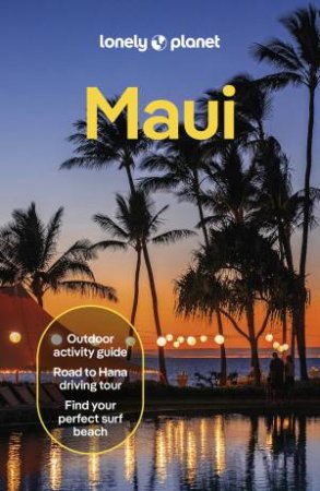 Lonely Planet Maui by Lonely Planet & Amy Balfour & Savannah Rose Dagupion & Ryan Ver Berkmoes & Malia Yoshioka