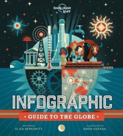 Infographic Guide To The Globe by Eliza Berkowitz & Gwen Keraval