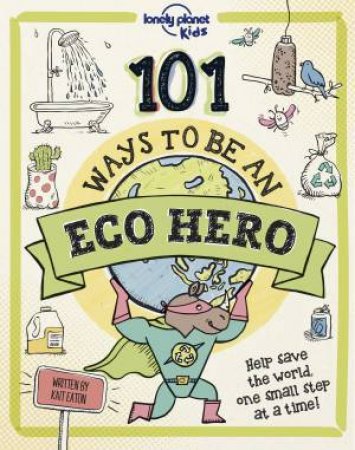 101 Ways To Be An Eco Hero by Various