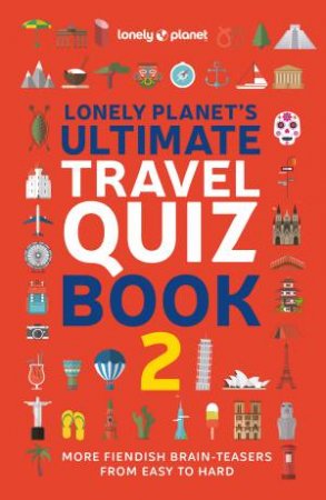 Lonely Planet's Ultimate Travel Quiz Book by Various