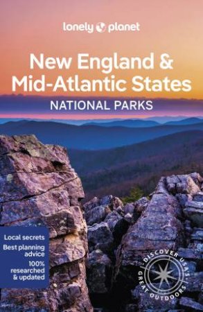 Lonely Planet New England & The Mid-Atlantic's National Parks by Various