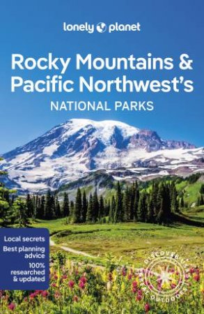 Lonely Planet Rocky Mountains & Pacific Northwest's National Parks by Various