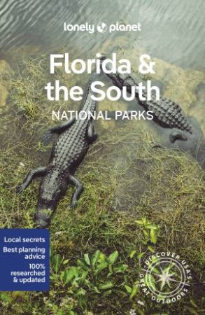 Lonely Planet Florida & The South's National Parks by Various