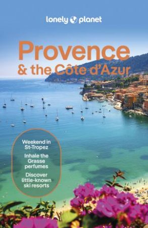 Lonely Planet Provence & the Cote d'Azur by Chrissie McClatchie & Michael Frankel & Ashley Parsons