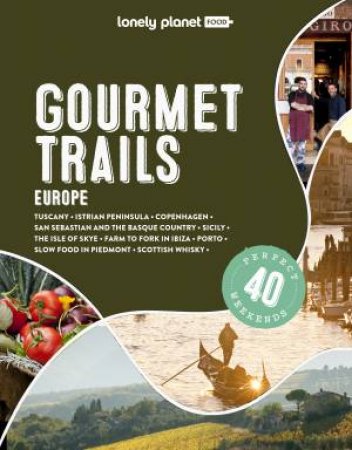 Lonely Planet Gourmet Trails Of Europe by Various