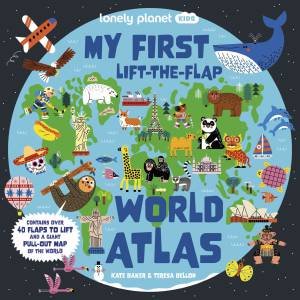 Lonely Planet Kids: My First Lift-The-Flap World Atlas by Various