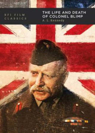 The Life And Death Of Colonel Blimp by A.L.Kennedy