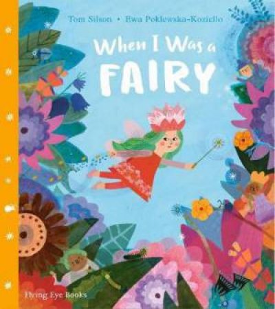 When I Was A Fairy by Tom Silson & Ewa Poklewska-Koziello