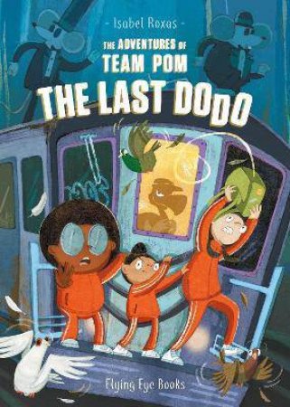 The Adventures Of Team Pom: The Last Dodo by Isabel Roxas & Isabel Roxas