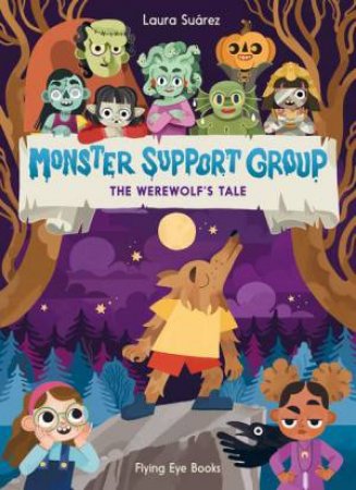 Monster Support Group: The Werewolf's Tale by Laura Suarez & Laura Suarez