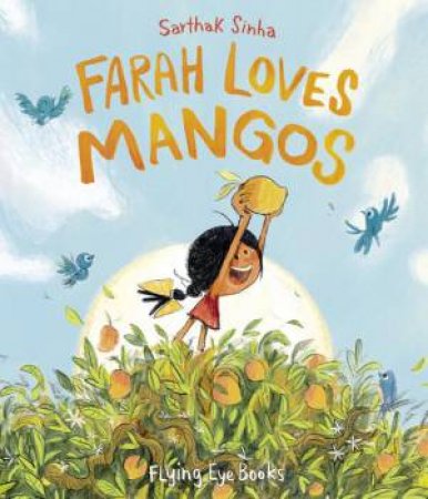 Farah Loves Mangos by Sarthak Sinha & Sarthak Sinha