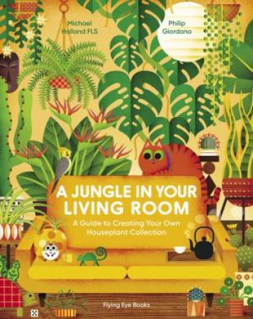 A Jungle in Your Living Room by Michael Holland & Philip Giordano