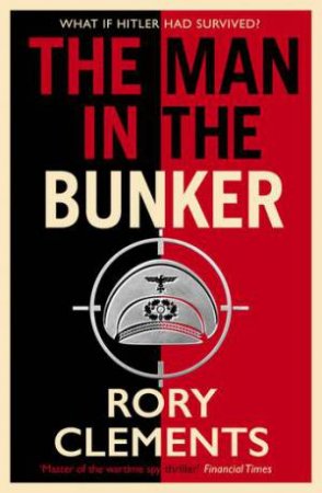 The Man In The Bunker by Rory Clements