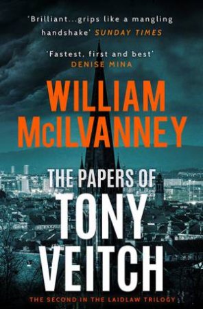 The Papers Of Tony Veitch by William McIlvanney