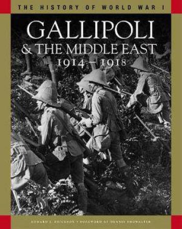 Gallipoli & the Middle East 1914-1918 by Edward J Erickson