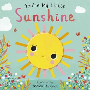 You're My Little Sunshine by Nicola Edwards & Natalie Marshall