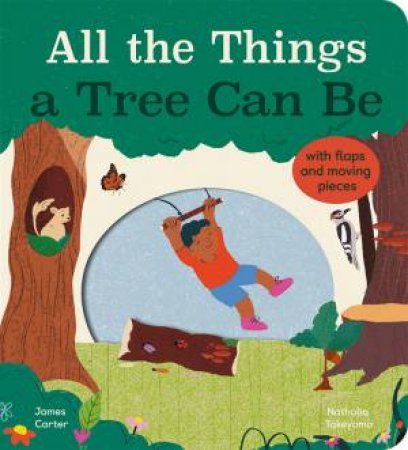 All the Things a Tree Can Be by James Carter & Nathalia Takeyama