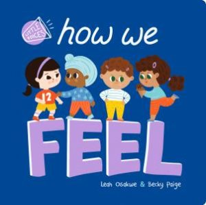 Little Voices: How We Feel by Leah Osakwe & Becky Paige