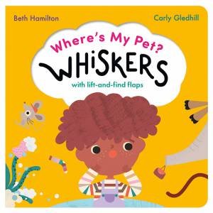 Where's My Pet? Whiskers by Carly Gledhill & Beth Hamilton