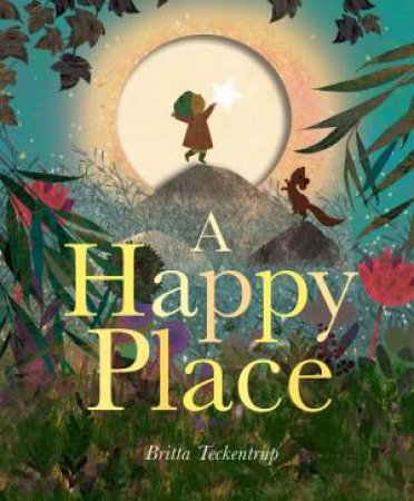 A Happy Place by Britta Teckentrup