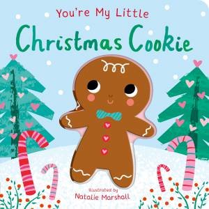 You're My Little Christmas Cookie by Natalie Marshall & Nicola Edwards