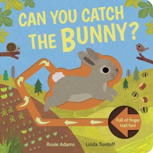 Can You Catch the Bunny? by Rosie Adams & Linda Tordoff