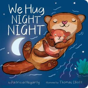 We Hug Night Night by Patricia Hegarty & Thomas Elliott