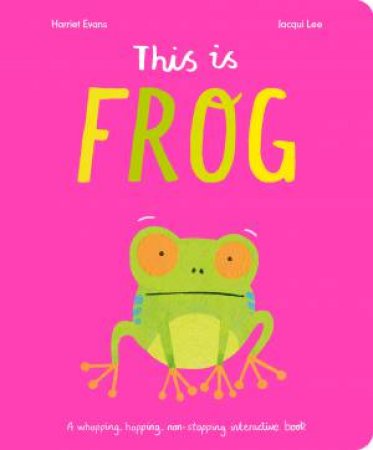 This Is Frog by Harriet Evans & Jacqui Lee