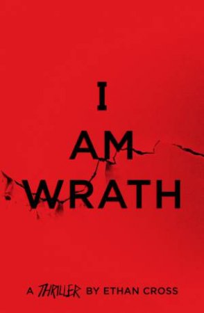 I Am Wrath by Ethan Cross