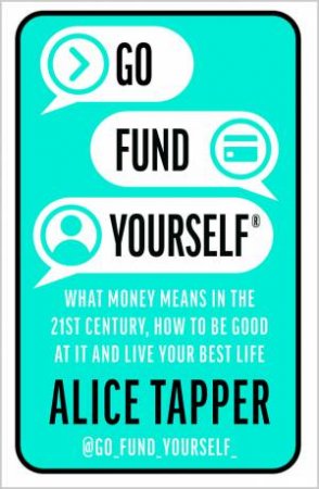 Go Fund Yourself by Alice Tapper