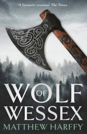 Wolf Of Wessex by Matthew Harffy