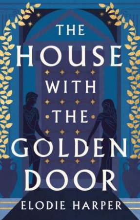 The House With the Golden Door by Elodie Harper