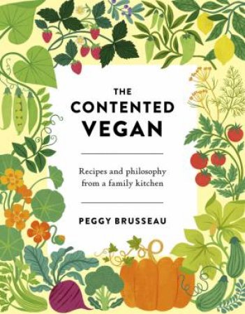 The Contented Vegan by Peggy Brusseau