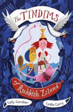 The Tindims Of Rubbish Island by Sally Gardner & Lydia Corry