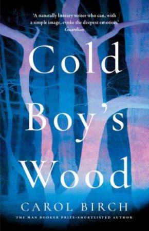 Cold Boy's Wood by Carol Birch